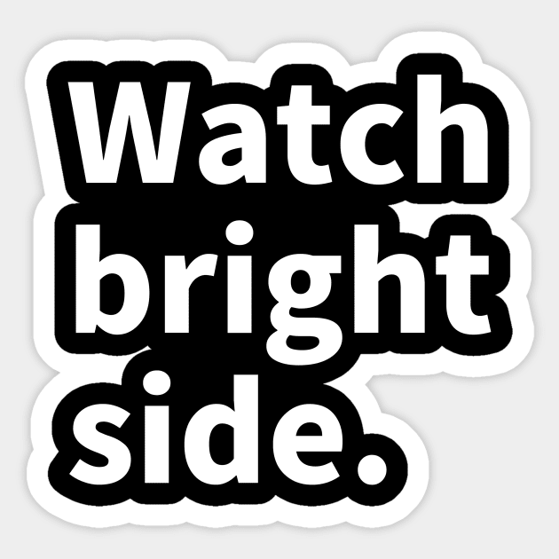 Wach bright side. Sticker by NumberOneEverything